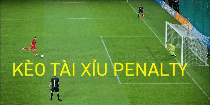 Kèo Penalty Nên Đặt Tài Hay Xỉu? Bật Mí Từ Chuyên Gia 7m
